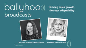 Driving sales growth through Adaptability - Ballyhoo broadcasts