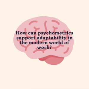 How can psychometric profiling ('colour' profiling/personality tests) support adaptability in the modern world?